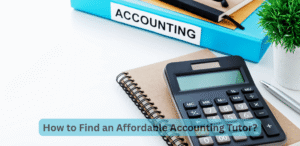 How to Find an Affordable Accounting Tutor
