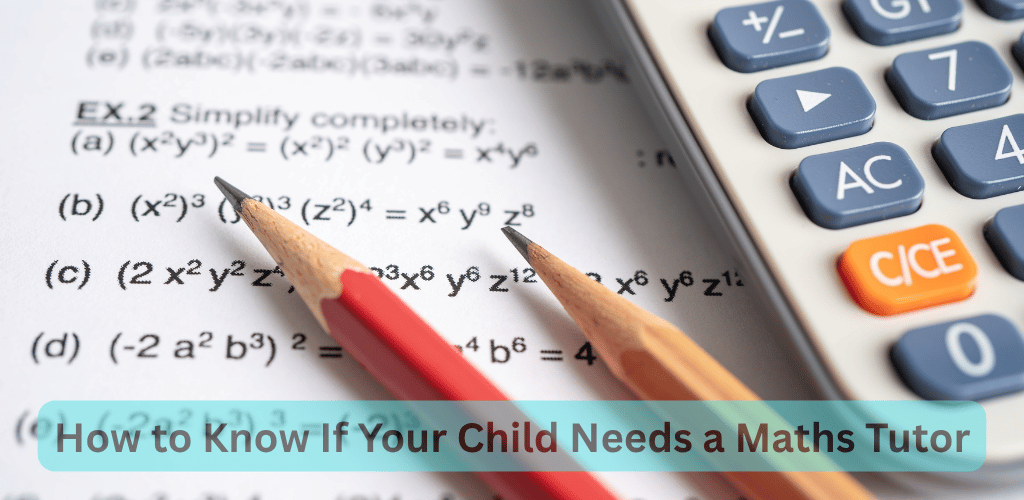 How to Know If Your Child Needs a Maths Tutor