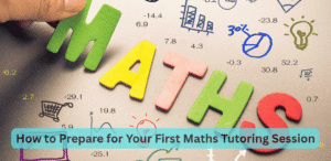 How to Prepare for Your First Maths Tutoring Session