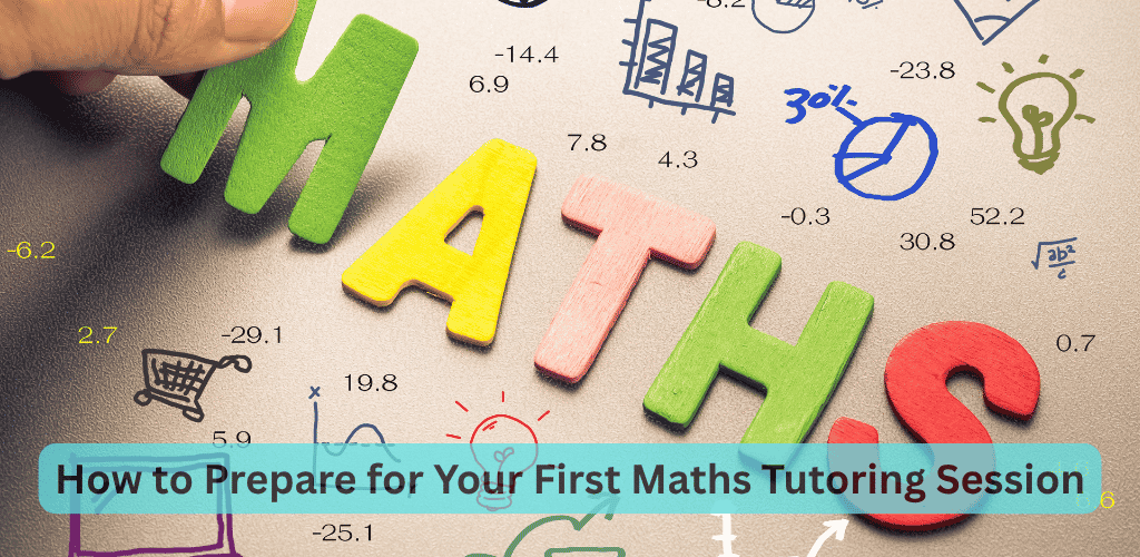 How to Prepare for Your First Maths Tutoring Session